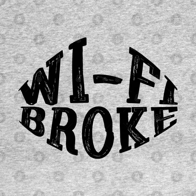 WI-FI BROKE by NomiCrafts